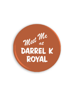 UT 3" Meet Me At Darrel K Royal Button