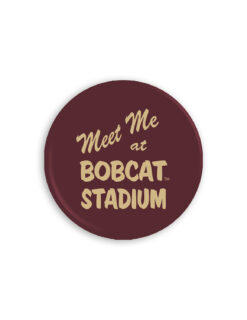 TXST 3" Meet Me At Bobcat Stadium Button