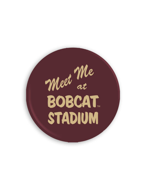 TXST 3" Meet Me At Bobcat Stadium Button